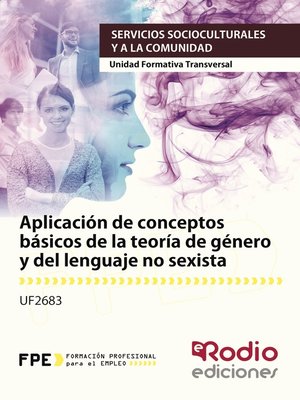 cover image of Aplicación de conceptos básicos de la teoría de género y del lenguaje no sexista. Servicios socioculturales y a la comunidad. Unidad Formativa Transversal